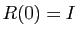 $ R(0)=I$