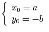$ \left\{ \begin{array}{l}
x_{0}=a\\
y_{0}=-b\end{array}\right.$