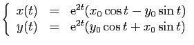 $\displaystyle \left\{ \begin{array}{ccl}
x(t)&=&\mathrm{e}^{2t}(x_{0}\cos t-y_{0}\sin t)\\
y(t)&=&\mathrm{e}^{2t}(y_{0}\cos t+x_{0}\sin t)\end{array}\right.
$