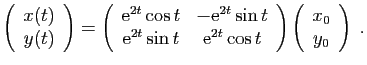 $\displaystyle \left(\begin{array}{c}
x(t)\\
y(t)\end{array}\right)=\left(\begi...
... t\end{array}\right)\left(\begin{array}{c}
x_{0}\\
y_{0}\end{array}\right)\;.
$