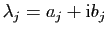 $ \lambda_{j}=a_{j}+\mathrm{i}b_{j}$