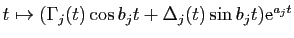 $ t\mapsto(\Gamma_{j}(t)\cos b_{j}t+\Delta_{j}(t)\sin b_{j}t)\mathrm{e}^{a_{j}t}$