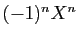 $ (-1)^nX^n$