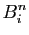 $\displaystyle B_i^n$