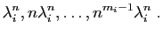 $\displaystyle \lambda_i^n, n\lambda_i^n, \ldots , n^{m_i-1}\lambda_i^n\;.
$