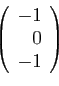 \begin{displaymath}
\left(
\begin{array}{r}
-1\\
0\\
-1
\end{array}\right)
\end{displaymath}