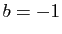 $ b=-1$