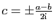 $ c=\pm\frac{a-b}{2\mathrm{i}}$
