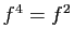 $ f^4=f^2$