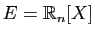 $ E=\mathbb{R}_n[X]$