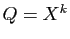 $ Q=X^k$