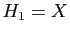 $ H_1=X$