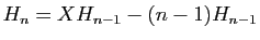 $ H_{n}=XH_{n-1}-(n-1)H_{n-1}$