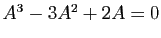 $ A^3-3A^2+2A=0$