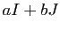 $ aI+bJ$