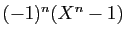 $ (-1)^n(X^n-1)$