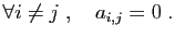 $\displaystyle \forall i\neq j\;,\quad a_{i,j}=0\;.
$