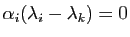 $ \alpha_i(\lambda_i-\lambda_k)=0$