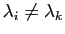 $ \lambda_i\neq \lambda_k$