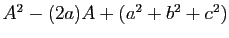 $ A^2-(2a)A+(a^2+b^2+c^2)$