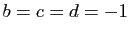 $ b=c=d=-1$