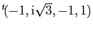 $ {^t\!(-1,\mathrm{i}\sqrt{3},-1,1)}$