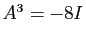 $ A^3=-8I$