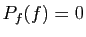 $ P_f(f)=0$