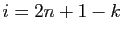 $ i=2n+1-k$