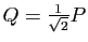 $ Q=\frac{1}{\sqrt{2}}P$