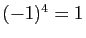 $ (-1)^4=1$