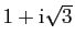 $ 1+\mathrm{i}\sqrt{3}$