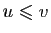 $ u\leqslant v$