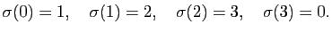 $\displaystyle \sigma(0)=1,\quad\sigma(1)=2,\quad\sigma(2)=3,\quad\sigma(3)=0.
$