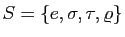 $ S=\{ e,\sigma,\tau,\varrho\}$