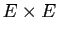 $ E\times E$