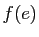 $ f(e)$