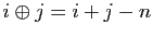 $ i\oplus j=i+j-n$