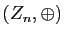 $ (Z_{n},\oplus)$