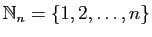 $ \mathbb{N}_{n}=\{1,2,\ldots,n\}$