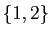 $ \{1,2\}$