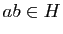 $ ab\in H$