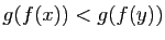 $ g(f(x))<g(f(y))$