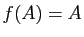 $ f(A)=A$