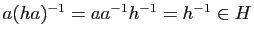 $ a(ha)^{-1}=aa^{-1} h^{-1}=h^{-1}\in H$
