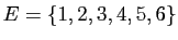 $ E=\{1,2,3,4,5,6\}$