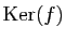 $ \mathrm{Ker}(f)$