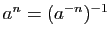 $ a^{n}=(a^{-n})^{-1}$