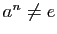 $ a^n\not= e$