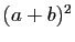 $ (a+b)^2$